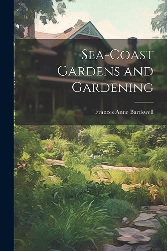 Bardswell - Sea-Coast Gardens and Gardening - New paperback or softbac