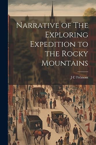Fr?mont - Narrative of The Exploring Expedition to the Rocky Mountains