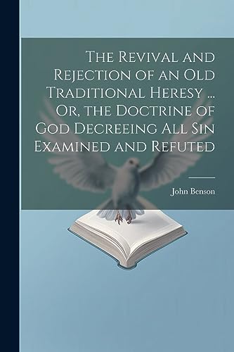 Benson - Revival and Rejection of an Old Traditional Heresy ... Or, th