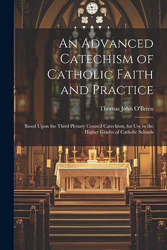 O'Brien - An Advanced Catechism of Catholic Faith and Practice: Based