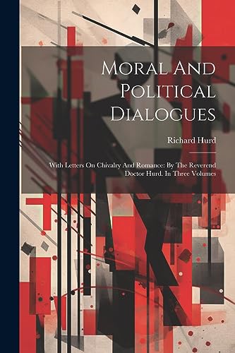 Hurd - Moral And Political Dialogues: With Letters On Chivalry And Rom