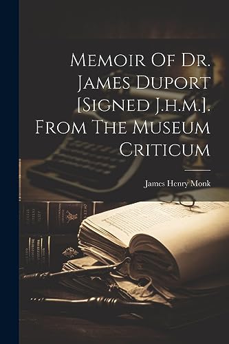 James Henry Monk (bp - Memoir Of Dr. James Duport [signed J.h.m.]. Fro
