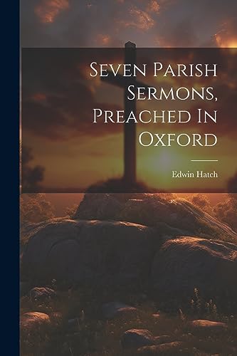 Hatc - Seven Parish Sermons, Preached In Oxford - New paperback or sof