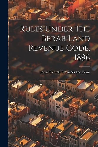 India: Central Provi - Rules Under The Berar Land Revenue Code, 1896 -