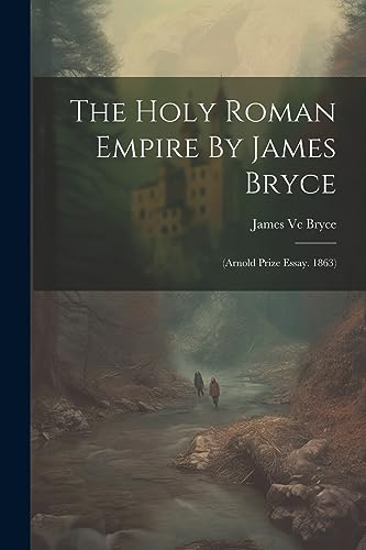 Bryc - Holy Roman Empire By James : (arnold Prize Essay. 1863) - New p