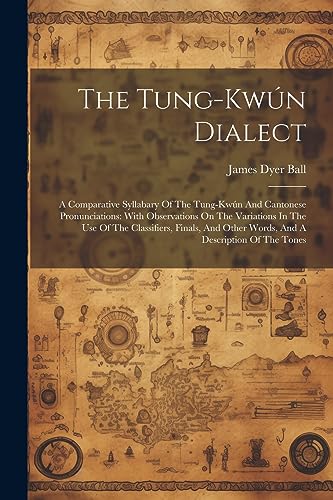 Ball - Tung-kw?n Dialect: A Comparative Syllabary Of The Tung-kw?n And
