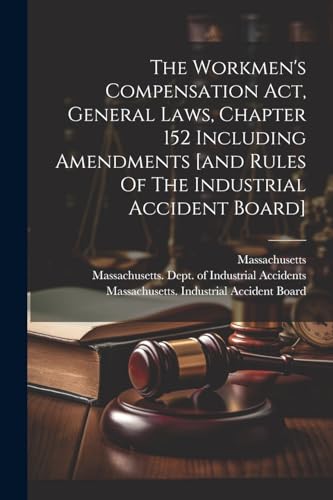 Massachusetts - Workmen's Compensation Act, General Laws, Chapter 152