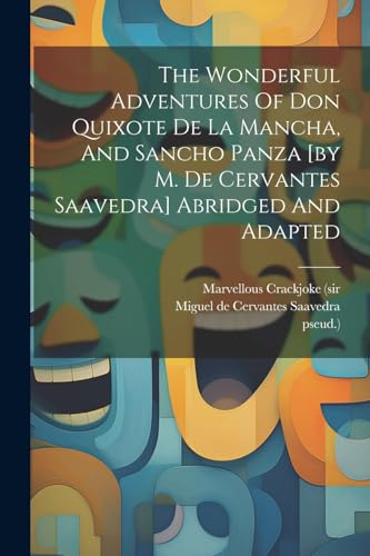 (sir - Wonderful Adventures Of Don Quixote De La Mancha, And Sancho Pa