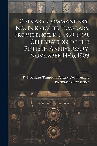 Freemasons. Providen - Calvary Commandery, No. 13, Knights Templars, P
