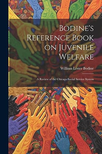Bodin - 's Reference Book on Juvenile Welfare; a Review of the Chicago