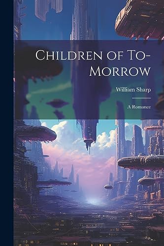 Sharp - Children of To-morrow: A Romance - New paperback or softback