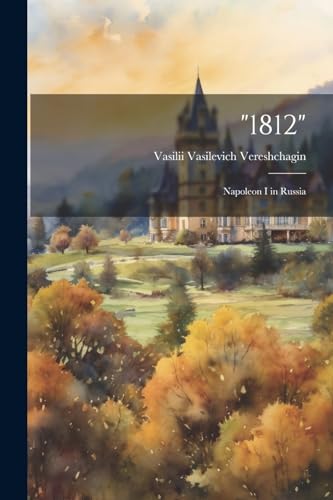 Vereshchagin - "1812": Napoleon I in Russia - New paperback or softbac