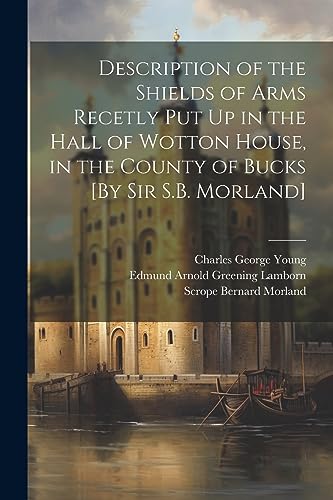 Morland - Description of the Shields of Arms Recetly Put Up in the Hal