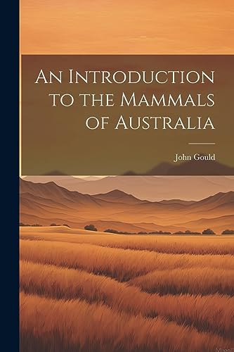 Gould - An Introduction to the Mammals of Australia - New paperback or
