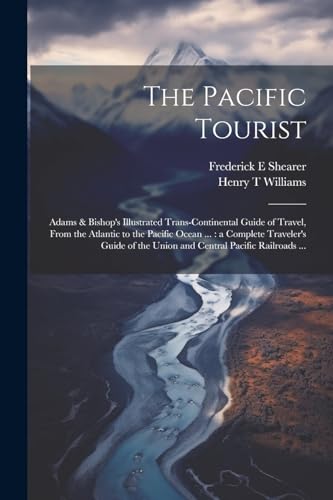 Williams - Pacific Tourist: Adams & Bishop's Illustrated Trans-contine