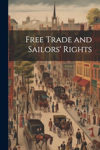 Anonymous - Free Trade and Sailors' Rights - New paperback or softback