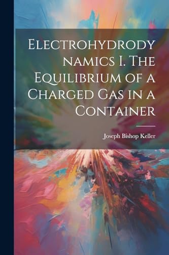 Keller - Electrohydrodynamics I. The Equilibrium of a Charged gas in a