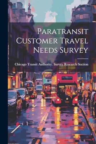 Chicago Transit Auth - Paratransit Customer Travel Needs Survey - New