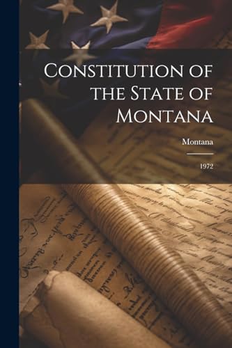 Montana - Constitution of the State of : 1972 - New paperback or softb