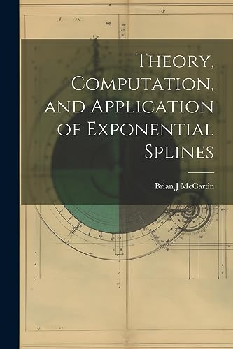 McCartin - ory, Computation, and Application of Exponential Splines -