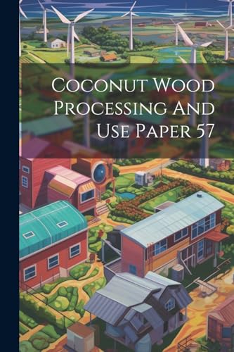 Anonymous - Coconut Wood Processing And Use Paper 57 - New paperback o