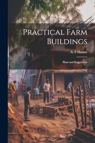 Hunter - Practical Farm Buildings; Plans and Suggestions - New paperba