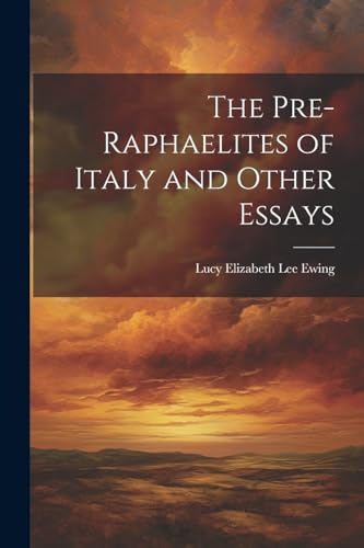 Ewing - Pre-Raphaelites of Italy and Other Essays - New paperback or s