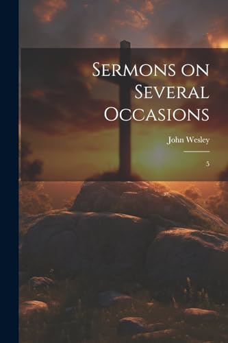 Wesley - Sermons on Several Occasions: 5 - New paperback or softback