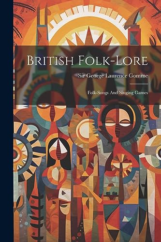 Gomm - British Folk-lore: Folk-songs And Singing Games - New paperback