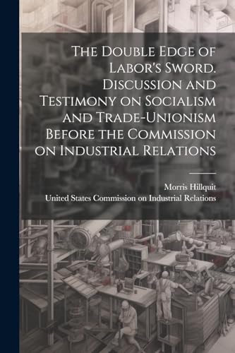United States Commis - Double Edge of Labor's Sword. Discussion and Te