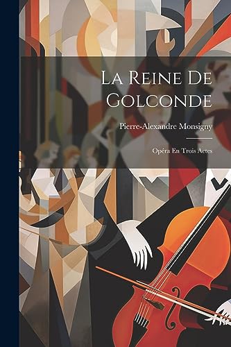 Monsigny - La Reine De Golconde: Op?ra En Trois Actes - New paperback