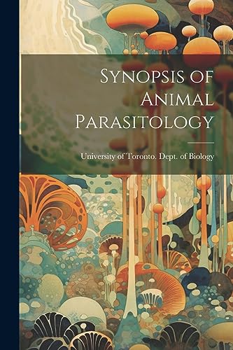 University of Toront - Synopsis of Animal Parasitology - New paperback