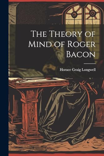Longwell - Theory of Mind of Roger Bacon - New paperback or softback