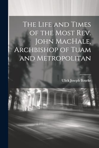 Bourk - Life and Times of the Most Rev. John MacHale, Archbishop of Tu