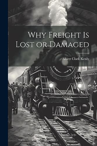 Kenly - Why Freight is Lost or Damaged - New paperback or softback