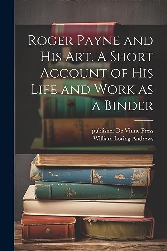 Andrews - Roger Payne and his art. A Short Account of his Life and Wor