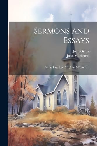 Gillies - Sermons and Essays: By the Late Rev. Mr.  M'Laurin .. - New
