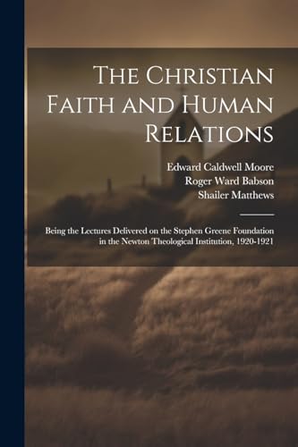 Moor - Christian Faith and Human Relations: Being the Lectures Deliver