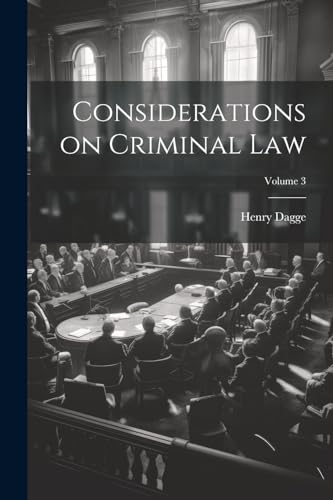 Dagg - Considerations on Criminal law; Volume 3 - New paperback or sof
