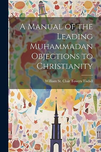 isdall - A Manual of the Leading Muhammadan Objections to Christianity