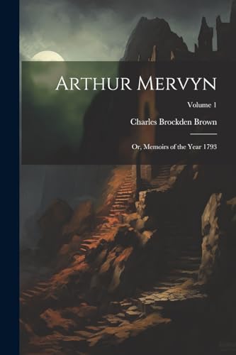 Brown - Arthur Mervyn; or, Memoirs of the Year 1793; Volume 1 - New pa