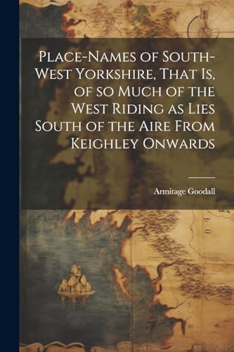 Goodall - Place-names of South-west Yorkshire, That is, of so Much of