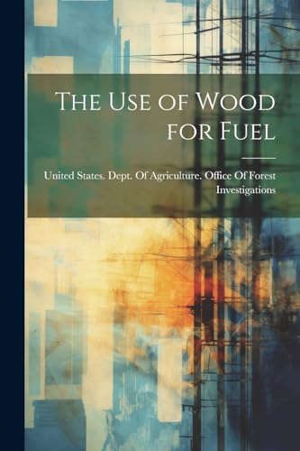 United States. Dept. - use of Wood for Fuel - New paperback or softbac