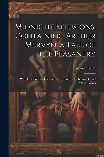 Carter - Midnight Effusions, Containing Arthur Mervyn, a Tale of the P