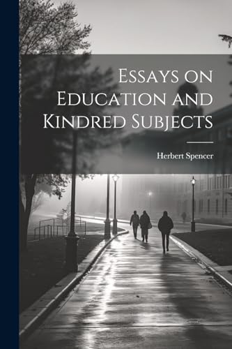 Spencer - Essays on Education and Kindred Subjects - New paperback or