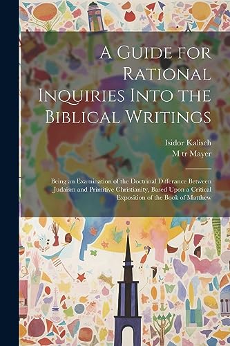 Kalisc - A Guide for Rational Inquiries Into the Biblical Writings: Be