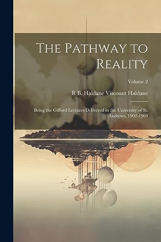 Haldan - Pathway to Reality: Being the Gifford Lectures Delivered in t