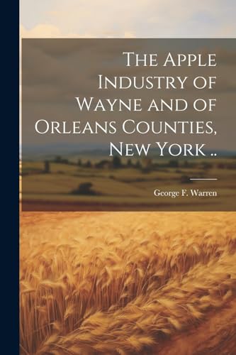 Warren - Apple Industry of Wayne and of Orleans Counties, New York ..