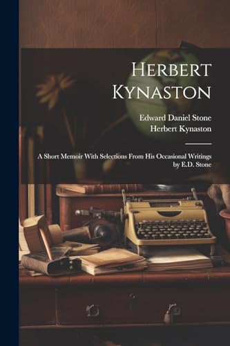 Kynaston - : A Short Memoir With Selections From his Occasional Writin