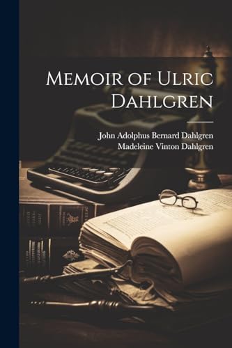 Dahlgren - Memoir of Ulric - New paperback or softback